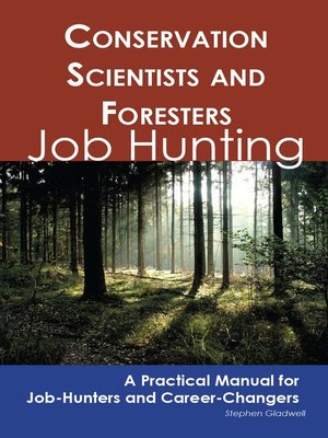 cover image of Conservation Scientists and Foresters: Job Hunting - A Practical Manual for Job-Hunters and Career Changers 